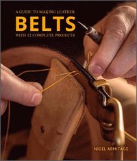 bokomslag A Guide to Making Leather Belts with 12 Complete Projects