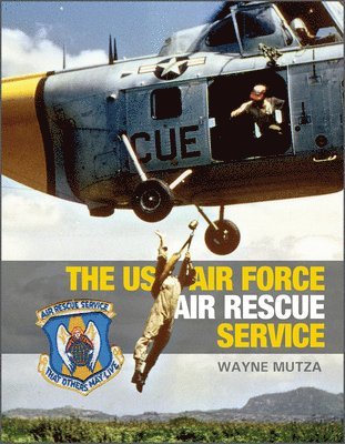 Wayne Mutza - US Air Force Air Rescue Service, Inbunden
