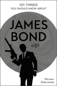 bokomslag 101 Things You Should Know about James Bond 007