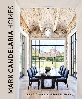 Mark Candelaria, David Brown, Mark Candelaria - David Brown - Mark Candelaria Homes, Inbunden