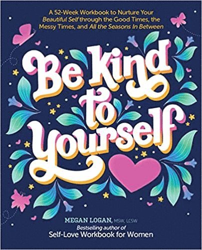 Megan Logan, LCSW Logan, Megan, , MSW - Be Kind to Yourself, Häftad