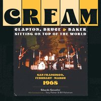 bokomslag Cream: Clapton, Bruce & Baker Sitting on Top of the World