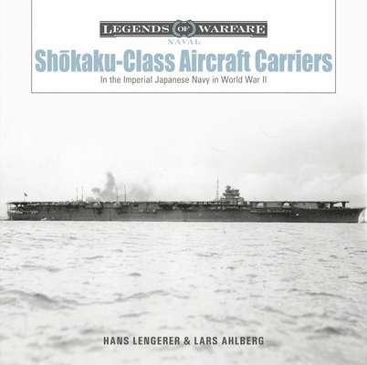 Hans Lengerer, Lars Ahlberg - Shōkaku-Class Aircraft Carriers, Inbunden