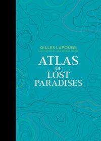 bokomslag Atlas of Lost Paradises