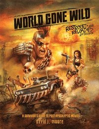bokomslag World Gone Wild, Restocked and Reloaded 2nd Edition: A Survivor's Guide to Post-apocalyptic Movies