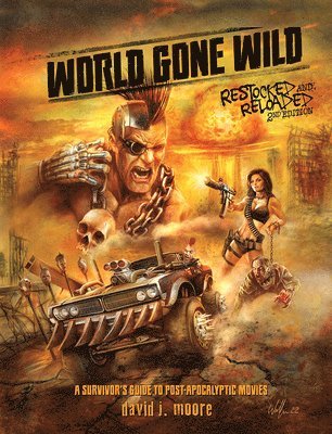 World Gone Wild, Restocked and Reloaded 2nd Edition: A Survivor's Guide to Post-apocalyptic Movies 1