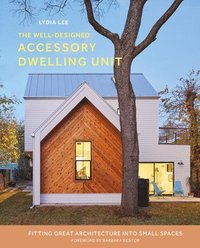 bokomslag Well-Designed Accessory Dwelling Unit: Fitting Great Architecture into Small Spaces