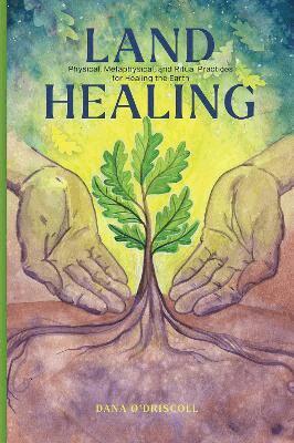 Dana O'Driscoll - Land Healing, Häftad