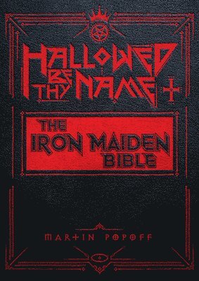 bokomslag Hallowed Be Thy Name: The Iron Maiden Bible