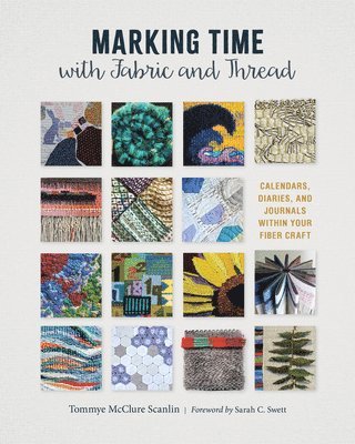 bokomslag Marking Time with Fabric and Thread: Calendars, Diaries, and Journals within Your Fiber Craft