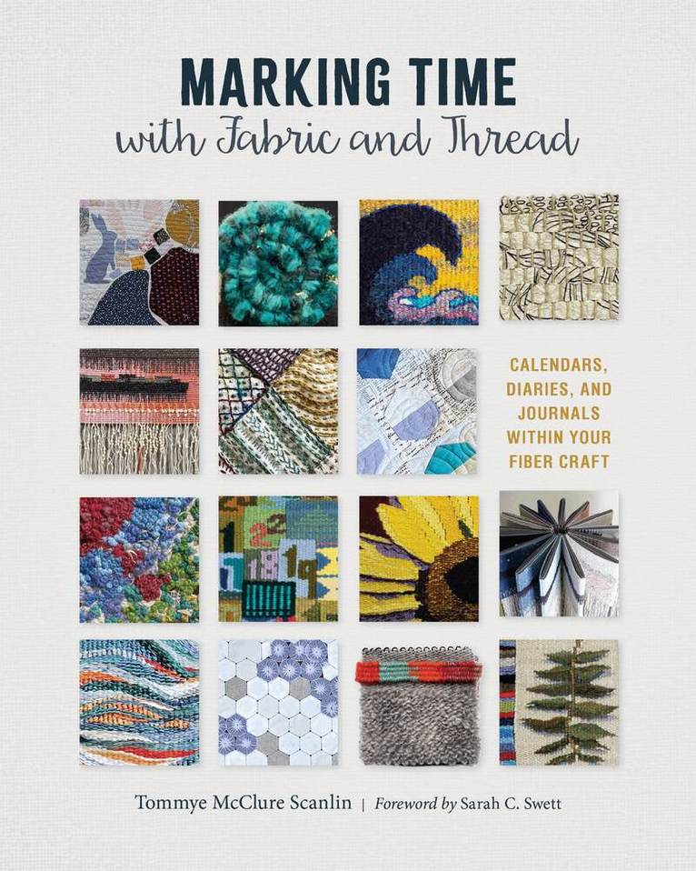 Tommye McClure Scanlin - Marking Time with Fabric and Thread, Inbunden
