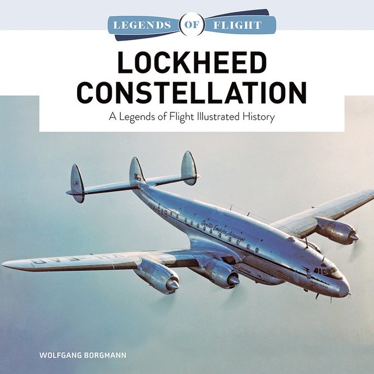 Lockheed Constellation: A Legends of Flight Illustrated History 1