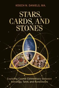 bokomslag Stars, Cards, and Stones: Exploring Cosmic Connections between Astrology, Tarot, and Runestones