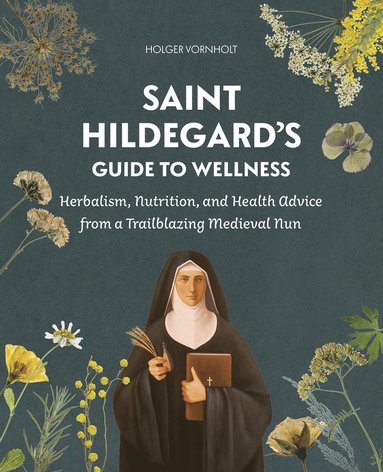 bokomslag Saint Hildegard's Guide to Wellness
