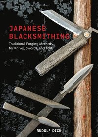bokomslag Japanese Blacksmithing: Traditional Forging Methods for Knives, Swords, and Tools