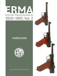bokomslag ERMA: Erfurter Maschinenfabrik, 1920-1997, Vol. 2: Handguns