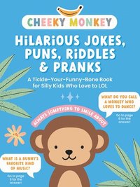 bokomslag Cheeky Monkey: Hilarious Jokes, Puns, Riddles & Pranks
