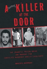 bokomslag Killer at the Door: The Dramatic Prison Break and Manhunt for Convicted Murderer Danilo Cavalcante