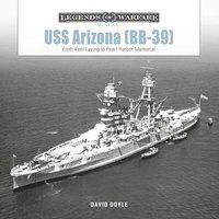 bokomslag USS Arizona (BB-39): From Keel Laying to Pearl Harbor Memorial