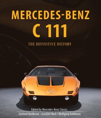 bokomslag Mercedes-Benz C 111: The Definitive History of the Mysterious Supercar That Never Was