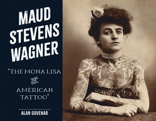 Alan Govenar - Maud Stevens Wagner, Inbunden