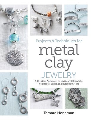 bokomslag Projects & Techniques for Metal Clay Jewelry