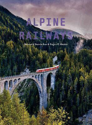 Eugen E. Hüsler - Alpine Railways, Inbunden