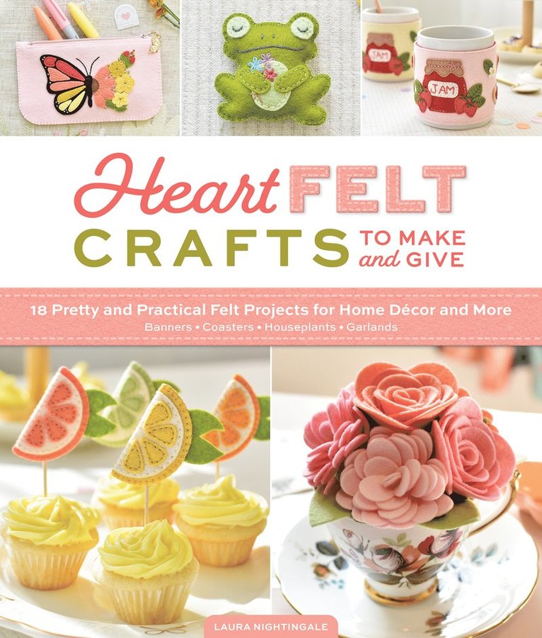 Laura Nightingale - HeartFELT Crafts to Make and Give, Häftad