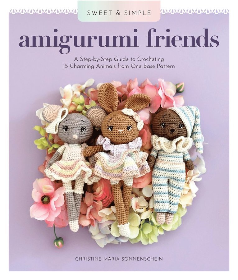 Christine Maria Sonnenschein - Sweet and Simple Amigurumi Friends, Häftad
