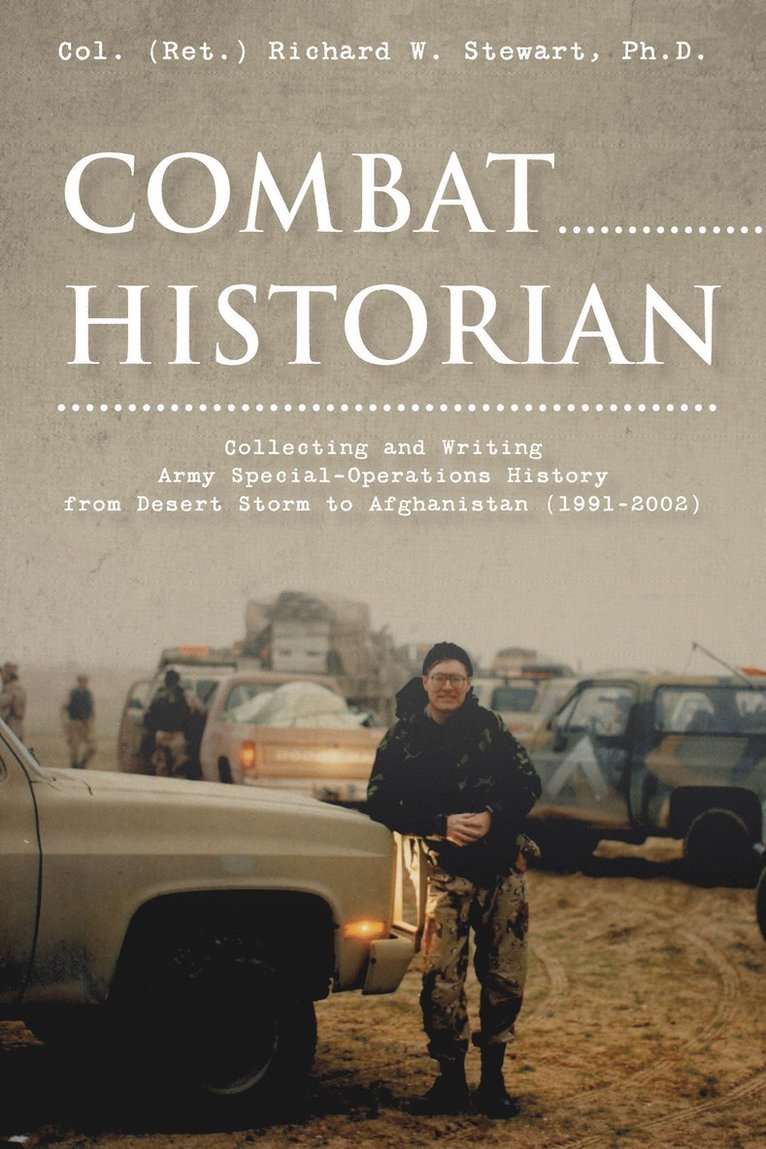 Col. (Ret.) Richard W. Stewart, Stewart - Combat Historian, Inbunden