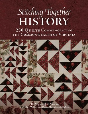 bokomslag Stitching Together History: 250 Quilts Commemorating the Commonwealth of Virginia