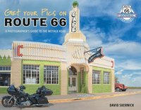 bokomslag Get Your Pics on Route 66: A Photographer's Guide to the Mother Road