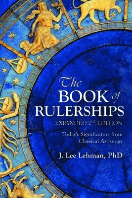 J. Lee Lehman, PhD, J. Lee Lehman Phd, J Lee Lehman - Book of Rulerships, 2nd Edition, Häftad