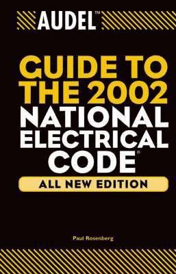 Paul Rosenberg, master electrician) Rosenberg, Paul (Chicago, IL - Audel Guide to the 2002 National Electrical Code, Inbunden