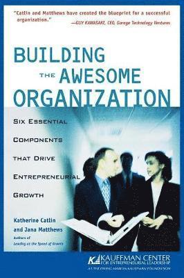 Katherine Catlin, Jana Matthews, Kauffman Center for Entrepreneurial Leadership - Building the Awesome Organization, Häftad