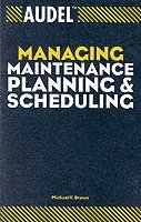 Audel Managing Maintenance Planning and Scheduling 1