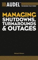 bokomslag Audel Managing Shutdowns, Turnarounds, and Outages