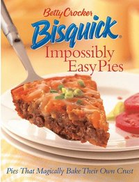 bokomslag Betty Crocker Bisquick Impossibly Easy Pies: Pies That Magically Bake Their Own Crust