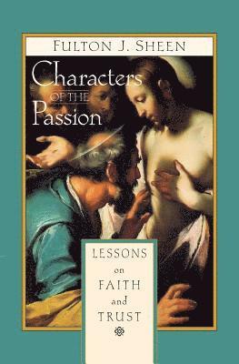 Fulton J. Sheen - Characters of the Passion, Häftad