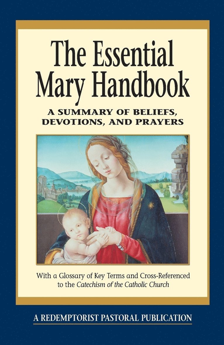 John Mudd, Judith A Bauer, Redemptorist Pastoral Publication, - Essential Mary Handbook: A Summary of Beliefs, Devotions, and Prayers, Häftad