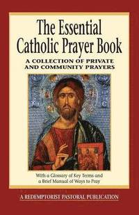 bokomslag The Essential Catholic Prayer Book: A Collection of Private and Community Prayers