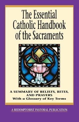 Thomas M. Santa, Redemptorist Pastoral Publication, John Mudd - Essential Catholic Handbook of the Sacraments, Häftad