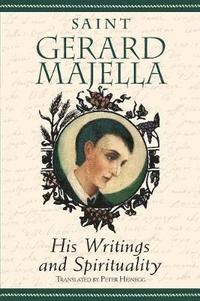 bokomslag Saint Gerard Majella: His Writings and Spirituality
