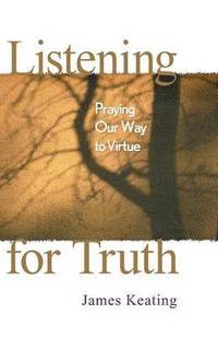 bokomslag Listening for Truth: Praying Our Way to Virtue