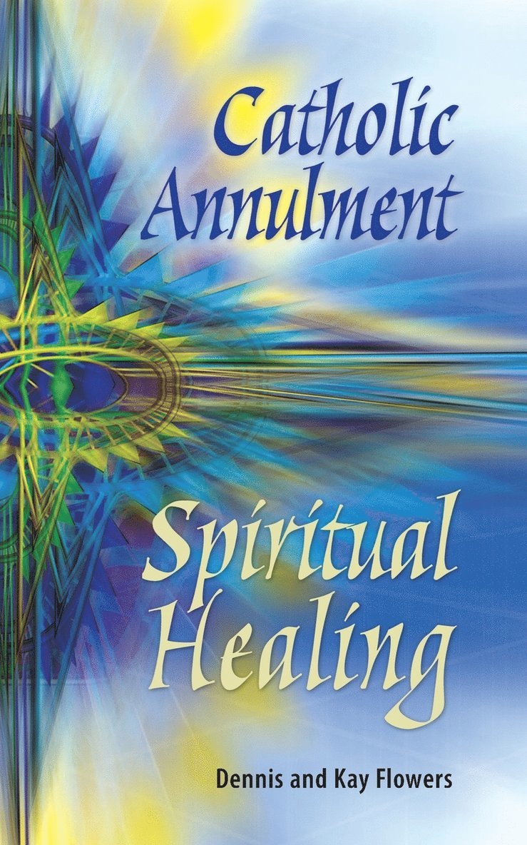 Catholic Annulment, Spiritual Healing 1