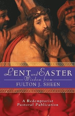 bokomslag Lent and Easter Wisdom with Fulton J. Sheen