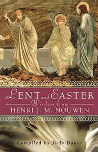 bokomslag Lent and Easter Wisdom from Henri J. M. Nouwen