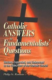 bokomslag Catholic Answers to Fundamentalists' Questions