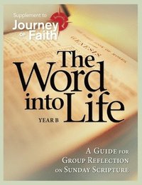 bokomslag The Word Into Life, Year B