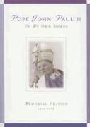Pope John Paul II: In My Own Words; Memorial Edition 1920-2005